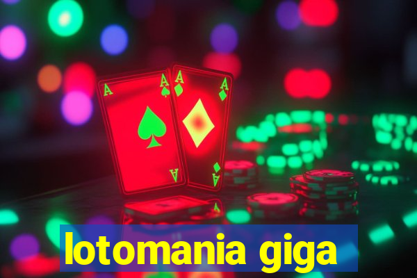 lotomania giga-sena